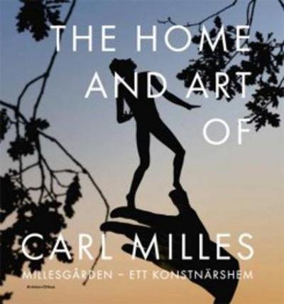 Cover for Onita Wass · The Home and Art of Carl Milles : Millesgården - ett konstnärshem (Bound Book) (2016)