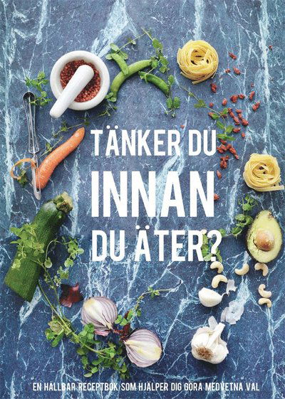 Cover for Moa Krus, Linn Bredberg, Ronja Nyström Jansson, Frida Nordman, Josefine Hamar · Tänker du innan du äter? (Bok) [Ned edition] (2016)