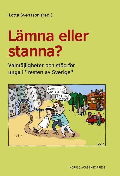 Cover for Svensson Lotta (red.) · Lämna eller stanna? : valmöjligheter och stöd för unga i &quot;resten av Sverige&quot; (Bound Book) (2017)