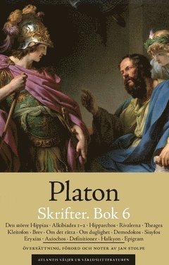 Cover for Platon · Atlantis väljer ur världslitteraturen: Skrifter. Bok 6, Den större Hippias ; Alkibiades 1-2 ; Hipparchos ; Rivalerna ; Theages ; Kleitofon ; Brev ; Om det rätta ; Om duglighet ; Demodokos ; Sisyfos ; Eryxias ; Axiochos ; Definitioner ; Halkyon ; Epigram (Book) (2018)