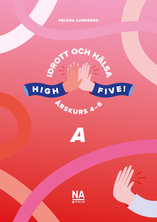 Cover for Helena Lundberg · High Five! A - Idrott och hälsa åk 4-6 (Bok) (2024)