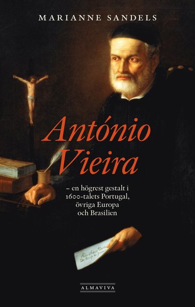 Cover for António Vieira · Almaviva-bok: António Vieira : en högrest gestalt i 1600-talets Portugal, övriga Europa och Brasilien (Bound Book) (2020)