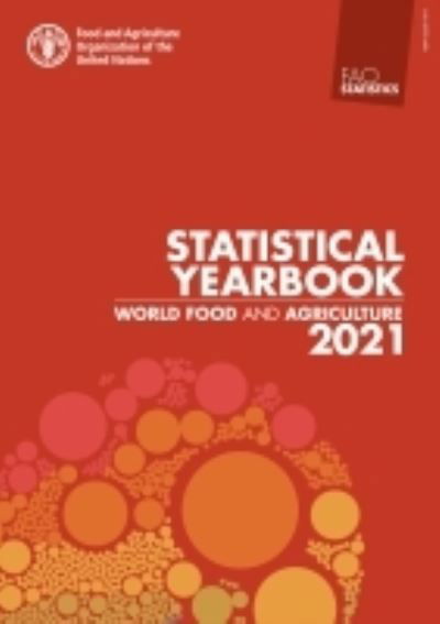 Cover for Food and Agriculture Organization · World food and agriculture: statistical yearbook 2021 - FAO statistics series (Paperback Book) (2021)