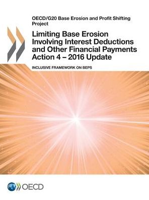 Limiting base erosion involving interest deductions and other financial payments action 4 - 2016 update - Organisation for Economic Co-operation and Development - Kirjat - Organization for Economic Co-operation a - 9789264268326 - tiistai 24. tammikuuta 2017