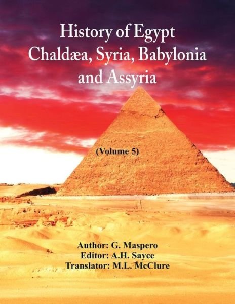 Cover for G Maspero · History Of Egypt, Chaldæa, Syria, Babylonia, and Assyria (Paperback Book) (2019)