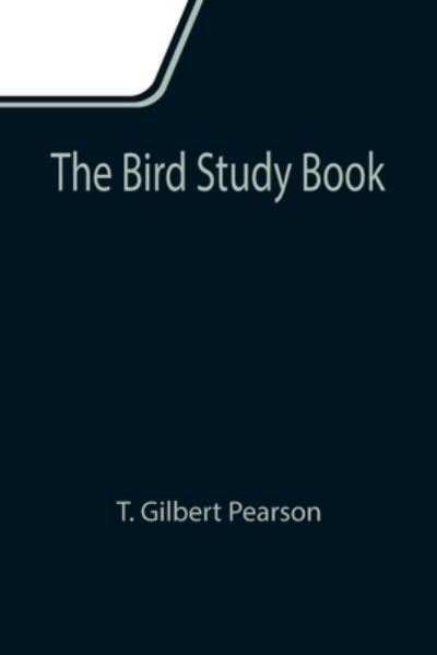 Cover for T Gilbert Pearson · The Bird Study Book (Taschenbuch) (2021)