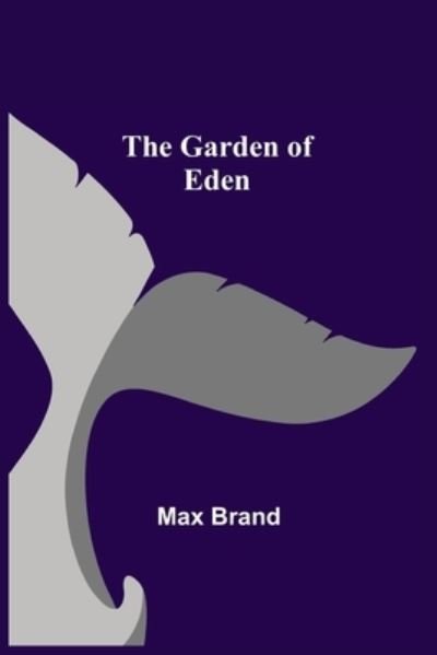 Cover for Max Brand · The Garden of Eden (Taschenbuch) (2021)
