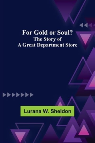 Cover for Lurana W. Sheldon · For Gold or Soul? The Story of a Great Department Store (Paperback Book) (2022)