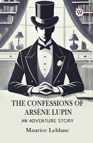 Cover for Maurice LeBlanc · The Confessions Of Arsene LupinAn Adventure Story (Edition1) (Paperback Book) (2025)