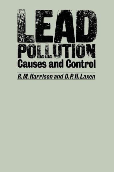 R. M. Harrison · Lead Pollution: Causes and control (Paperback Book) [Softcover reprint of the original 1st ed. 1981 edition] (2011)