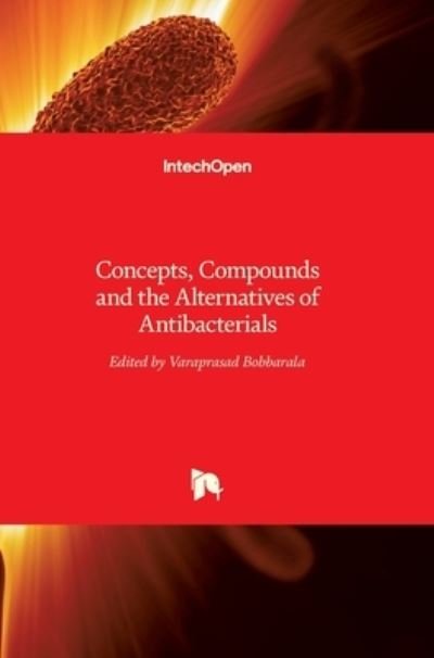 Cover for Varaprasad Bobbarala · Concepts, Compounds and the Alternatives of Antibacterials (Hardcover Book) (2015)