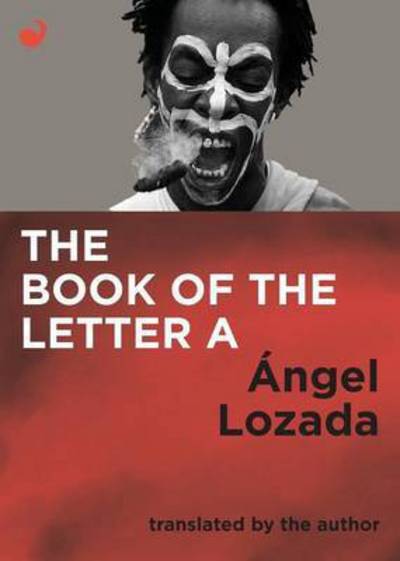 The Book of the Letter a - Ãngel Lozada - Books - Sangria Publishers - 9789568681326 - March 28, 2016