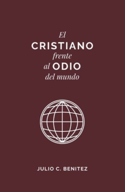 Cover for Monte Alto Editorial · El Cristiano Frente al Odio del Mundo (Paperback Book) (2021)