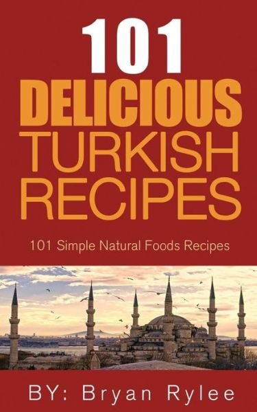 Cover for Bryan Rylee · The Spirit of Turkey- 101 Turkish Recipes (Paperback Bog) (2018)
