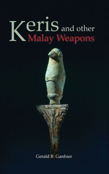 Cover for Gerald B Gardner · Keris and Other Malay Weapons (Hardcover Book) (2021)