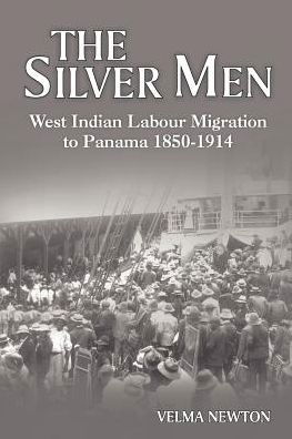 Cover for Velma Newton · The Silver Men: West Indian Labour Migration to Panama 1850-1914 (Paperback Book) (2000)