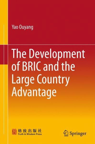 Cover for Yao Ouyang · The Development of BRIC and the Large Country Advantage (Gebundenes Buch) [1st ed. 2016 edition] (2016)