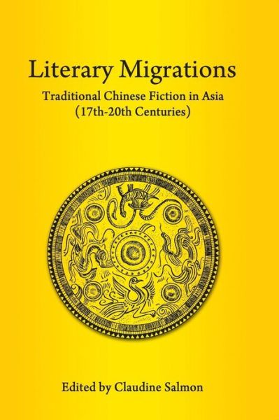 Cover for Claudine Salmon · Literary Migrations: Traditional Chinese Fiction in Asia (17-20th Centuries) (Paperback Book) (2013)