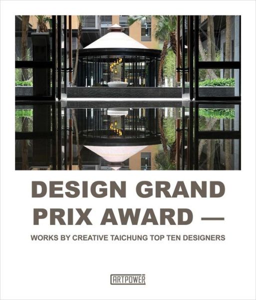 Cover for Wang Yu · Design Grand Prix Award: Works by Creative Taichung Top Ten Designers (Hardcover Book) (2014)