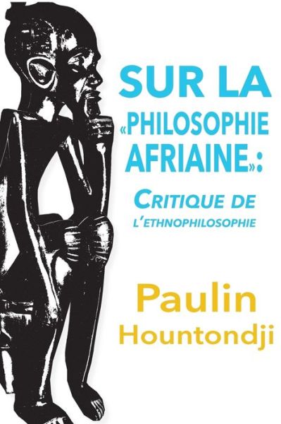 Cover for Paulin J. Hountondji · Sur La Philosophie Africaine. Critique De Liethnophilosophie (Paperback Bog) [French edition] (2013)