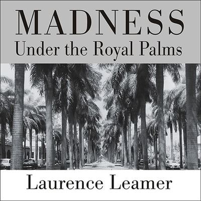 Cover for Laurence Leamer · Madness Under the Royal Palms (CD) (2009)