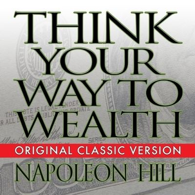 Think Your Way to Wealth - Napoleon Hill - Music - Gildan Media Corporation - 9798200563326 - July 11, 2011