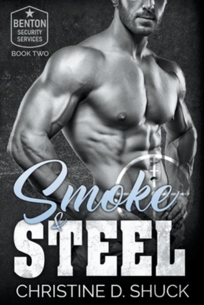 Cover for Christine D Shuck · Smoke and Steel - Benton Security Services (Paperback Book) (2021)