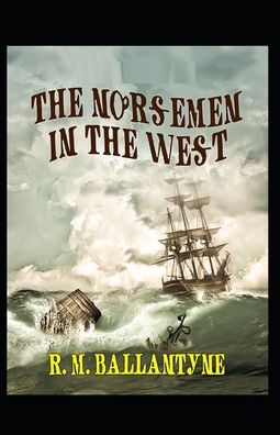 Cover for Robert Michael Ballantyne · The Norsemen in the West: Illustrated Edition (Paperback Book) (2021)