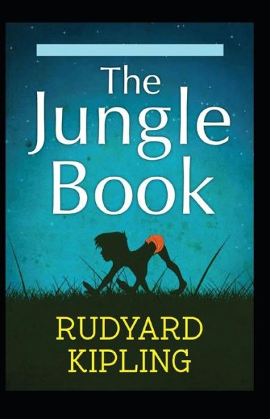 The Jungle Book-Original Edition (Annotated) - Rudyard Kipling - Bøger - Independently Published - 9798462725326 - 23. august 2021