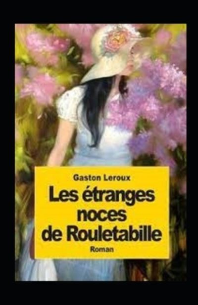 Cover for Gaston LeRoux · Les Etranges noces de Rouletabille Annote (Paperback Book) (2021)