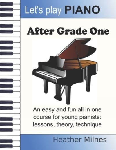 Let's Play Piano: After Grade One: Easy and fun piano pieces to guide young pianists forward after Grade One - Let's Play Piano - Heather Milnes - Książki - Independently Published - 9798503363326 - 12 maja 2021