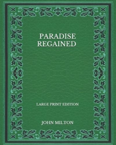 Cover for John Milton · Paradise Regained - Large Print Edition (Paperback Bog) (2020)