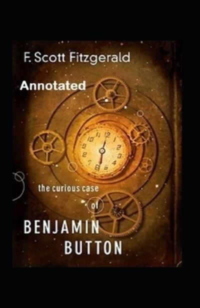 Cover for Francis Scott Fitzgerald · The Curious Case of Benjamin Button Annotated (Paperback Book) (2020)