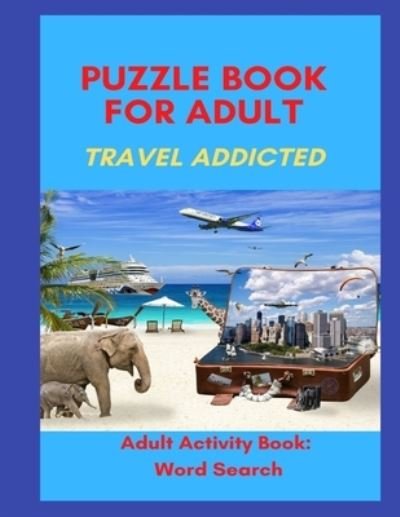 Cover for Romy Leend · Puzzle Book for Adults Travel Addicted (Taschenbuch) (2021)