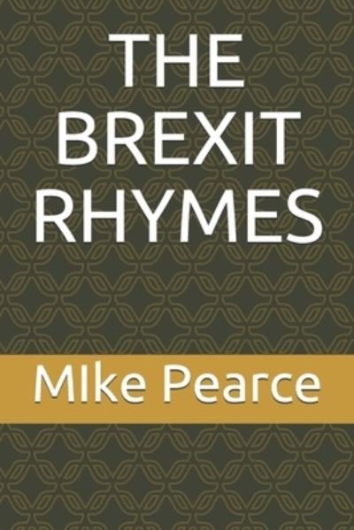 The Brexit Rhymes - Mike Pearce - Bøger - Independently Published - 9798597436326 - 19. januar 2021