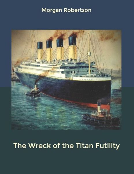 Cover for Morgan Robertson · The Wreck of the Titan Futility (Paperback Book) (2020)