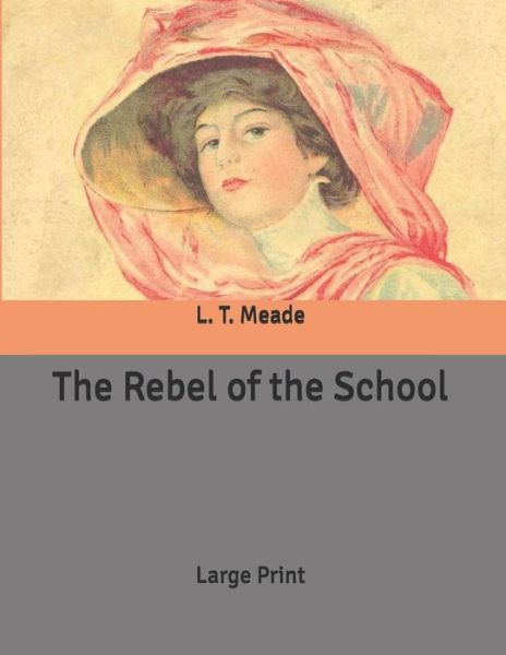 Cover for L T Meade · The Rebel of the School (Paperback Book) (2020)