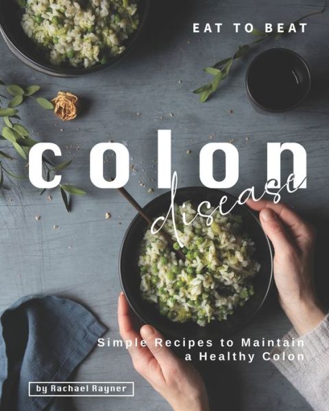 Cover for Rachael Rayner · Eat to Beat Colon Disease (Paperback Book) (2020)