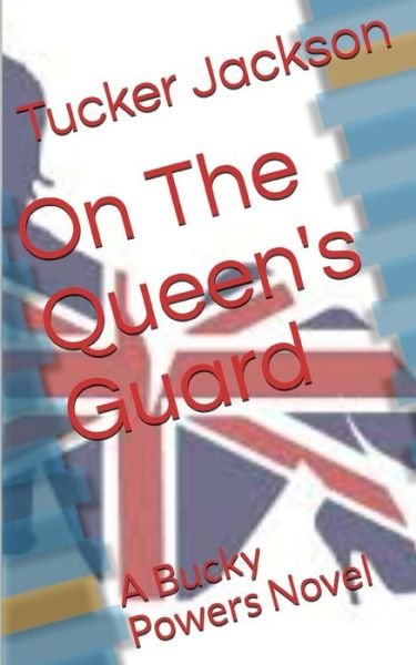 On The Queen's Guard - Tucker Jackson - Livres - Independently Published - 9798649609326 - 12 juin 2020