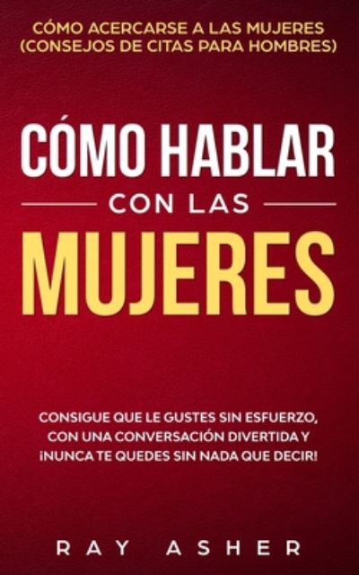 Cover for Ray Asher · Como Hablar con las Mujeres (Paperback Book) (2020)