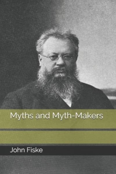 Myths and Myth-Makers - John Fiske - Books - INDEPENDENTLY PUBLISHED - 9798687331326 - January 28, 2021