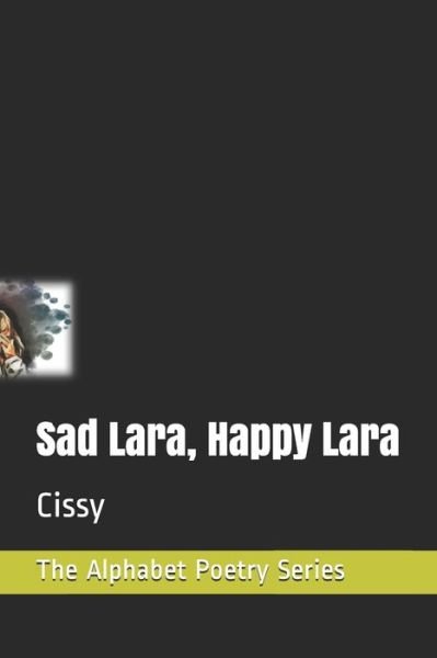 Cover for Cissy S · Sad Lara, Happy Lara - The Alphabet Poetry (Paperback Book) (2020)
