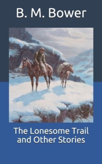 Cover for B. M. Bower · The Lonesome Trail and Other Stories (Paperback Book) (2021)