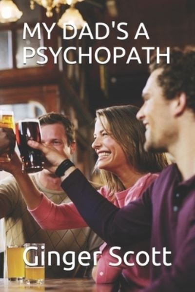 Cover for Ginger Scott · My Dad's a Psychopath (Pocketbok) (2021)