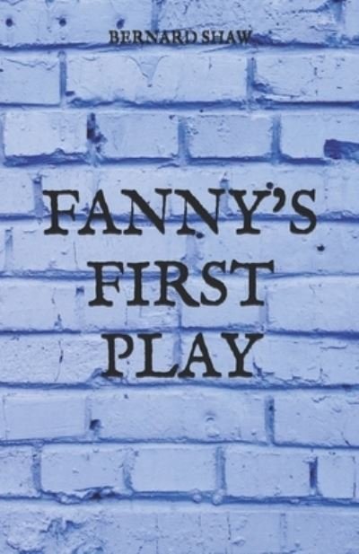 Cover for Bernard Shaw · Fanny's First Play (Taschenbuch) (2021)