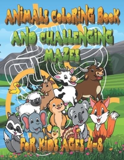 Cover for Independently Publisher · Animals Coloring Book and Challenging Mazes for Kids Ages 4-8 (Paperback Bog) (2021)