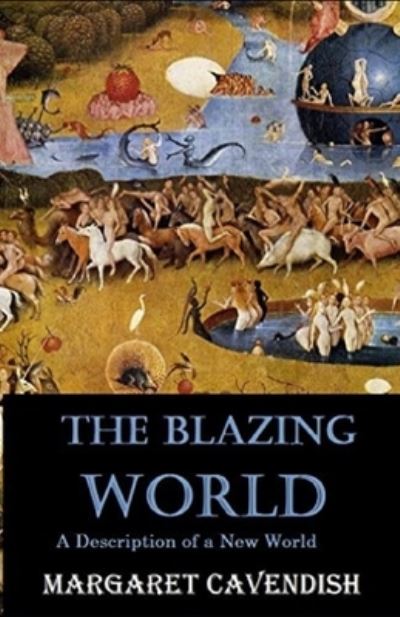 The Blazing World Annotated - Margaret Cavendish - Books - Independently Published - 9798741570326 - April 20, 2021