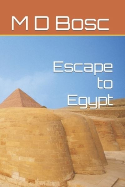 Cover for M D Bosc · Escape to Egypt (Paperback Book) (2022)