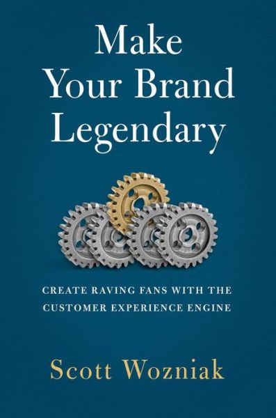 Make Your Brand Legendary: Create Raving Fans With the Customer Experience Engine - Scott Wozniak - Bücher - Forefront Books - 9798887100326 - 10. Oktober 2023