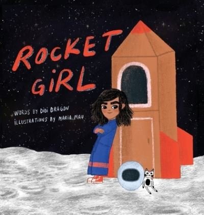 Cover for Didi Dragon · Rocket Girl: A Space Book about Shooting for the Stars &amp; Landing on the Moon! (Hardcover Book) (2021)